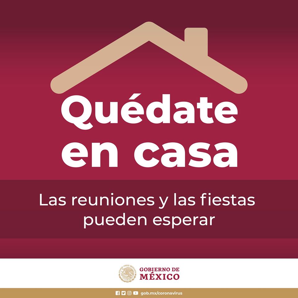 Imagen dle Gobierno de México que muestra el techo de una casa y la leyenda "Quédate en casa. Las reuniones y las fiestas pueden esperar"