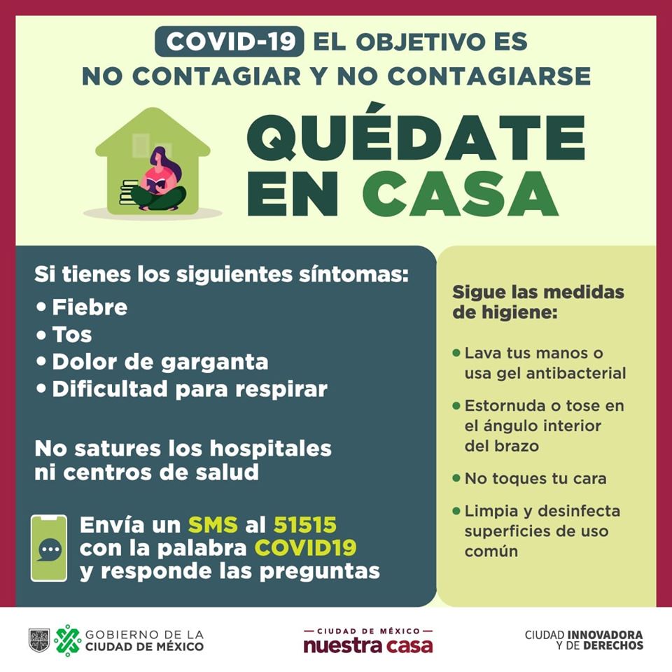 Quédate en casa GOB CDMx Si tienes sintomas envía SMS al 51515 con la palabra COVID19